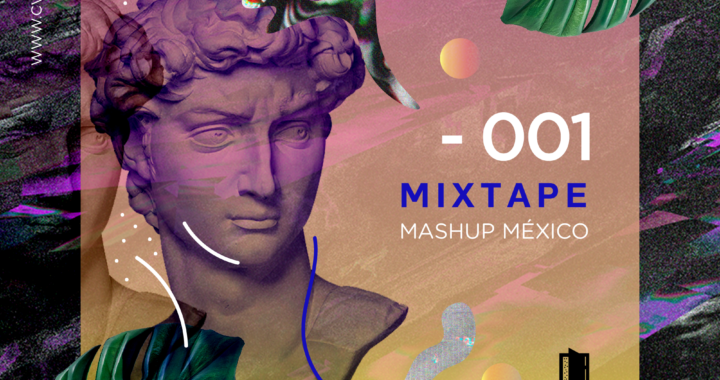 MIXTAPE CVLT-O 001: Mashup México – Un mapa musical.