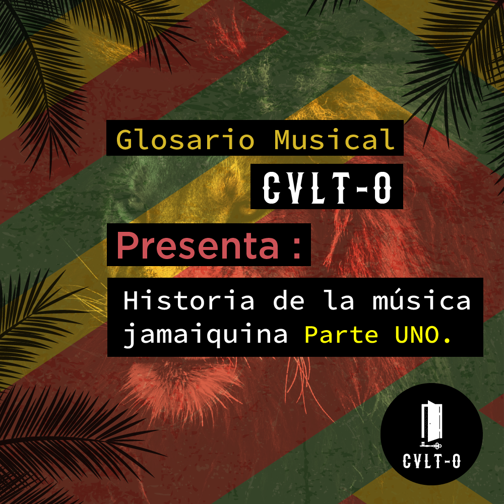  Glosario Musical Cvlt-o Presenta: Historia de la Música Jamaiquina Parte 1  