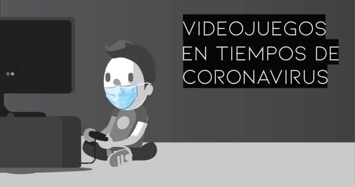 Videojuegos en tiempos de coronavirus