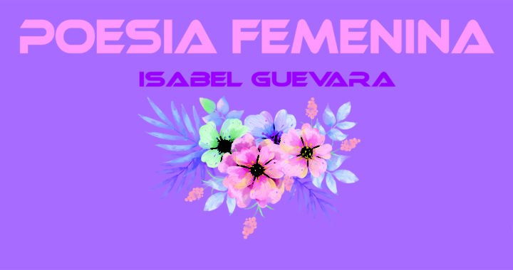 Poesía Femenina: Isabel Guevara, Fragmentos.